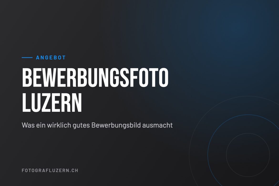 Titelgrafik: Bewerbungsfoto Luzern – was ein gutes Bewerbungsbild ausmacht