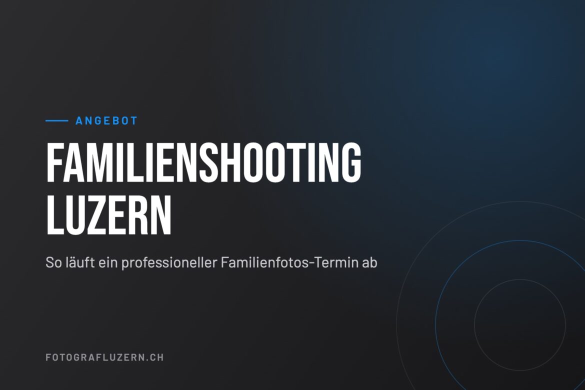 Titelgrafik: Familienshooting Luzern – Ablauf eines Familienfotos-Termins