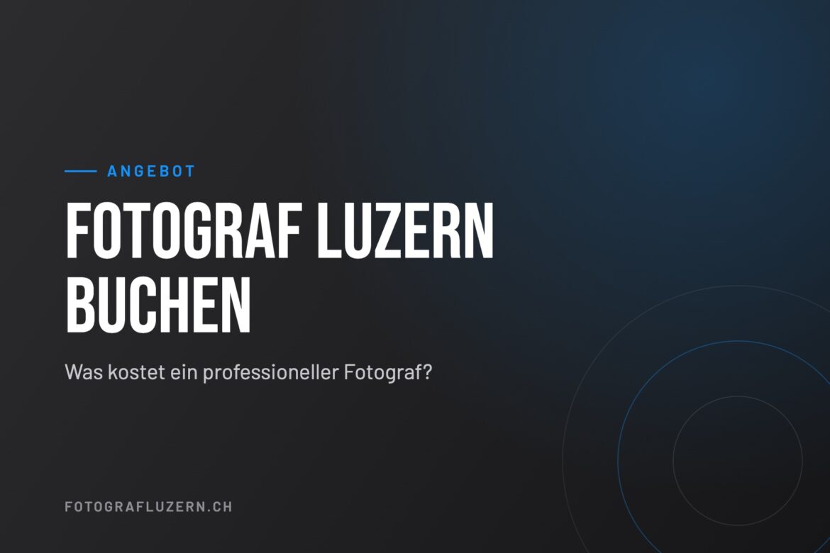 Titelgrafik: Fotograf Luzern buchen – Was kostet ein professioneller Fotograf?