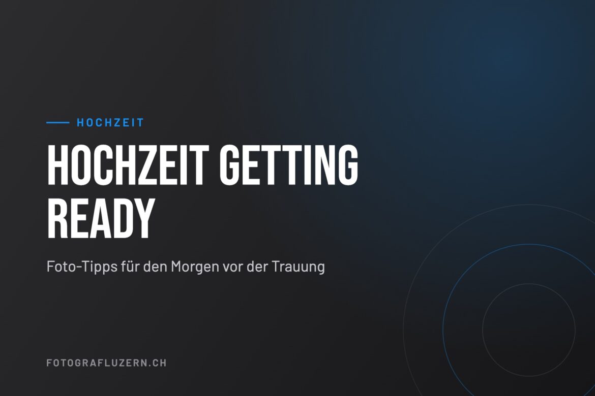 Titelgrafik: Hochzeit Getting Ready – Foto-Tipps für den Morgen vor der Trauung