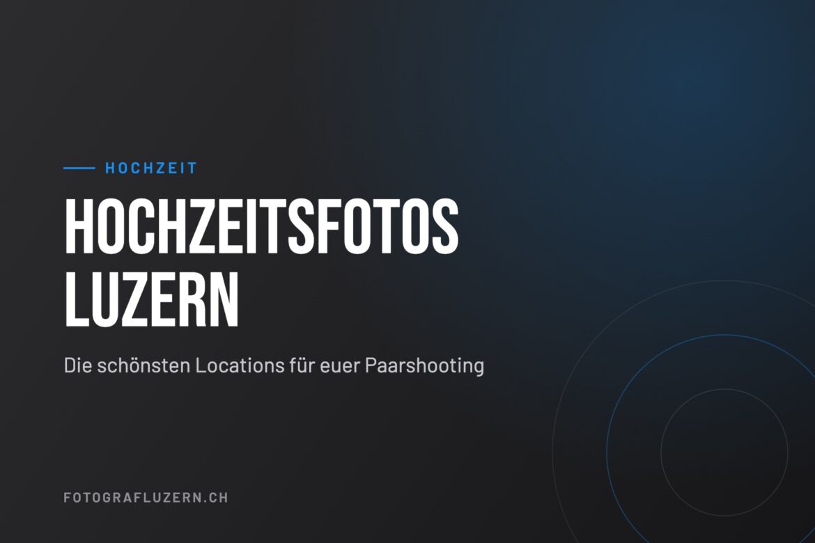 Titelgrafik: Hochzeitsfotos Luzern – die schönsten Locations fürs Paarshooting