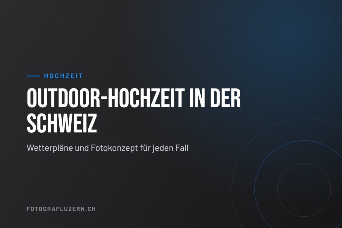 Titelgrafik: Outdoor-Hochzeit in der Schweiz – Wetterpläne und Fotokonzept