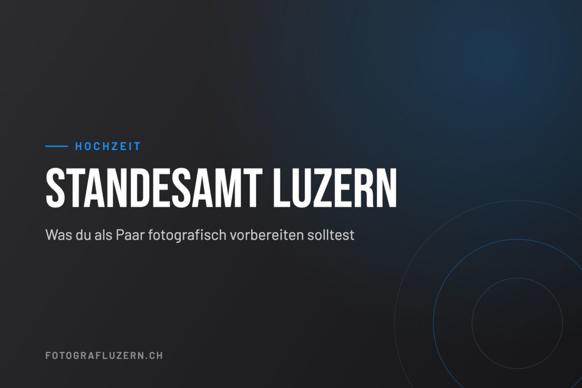 Titelgrafik: Standesamt Luzern – fotografische Vorbereitung für Paare